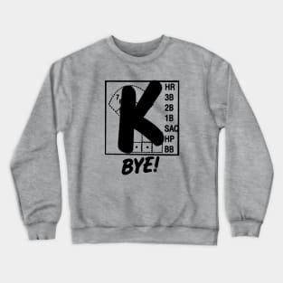 Strikeout Baseball K Bye Strike 3 Pitcher Funny Baseball Tailgate Crewneck Sweatshirt